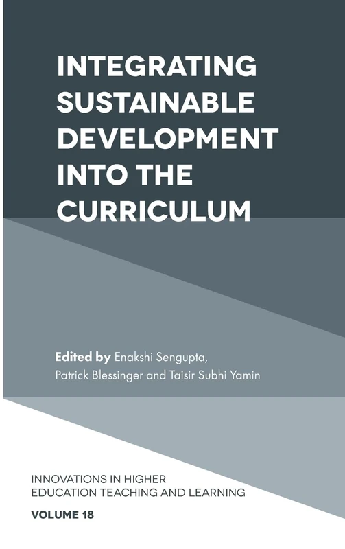 Integrating Sustainable Development into the Curriculum: 18 (Innovations in Higher Education Teaching and Learning, 18)