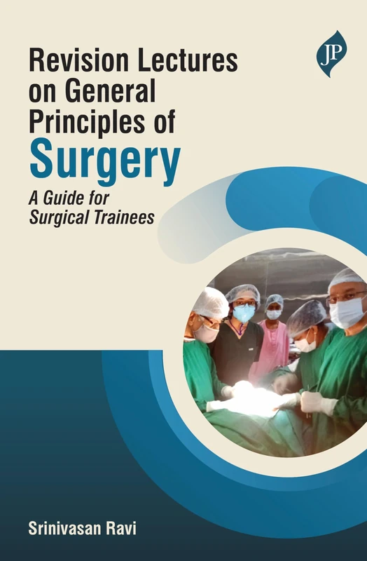 Revision Lectures on General Principles of Surgery: A Guide for Surgical Trainees
