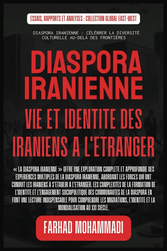 Diaspora iranienne: Vie et identité des Iraniens à l'étranger (Essais, rapports et analyses)