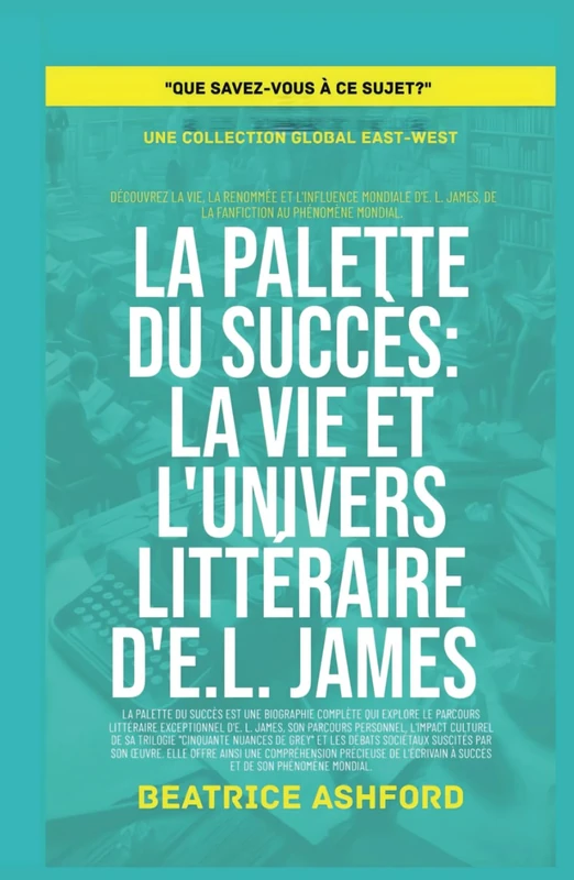 La Palette du Succès: La vie et l'univers littéraire d'E.L. James (Que savez-vous à ce sujet?)