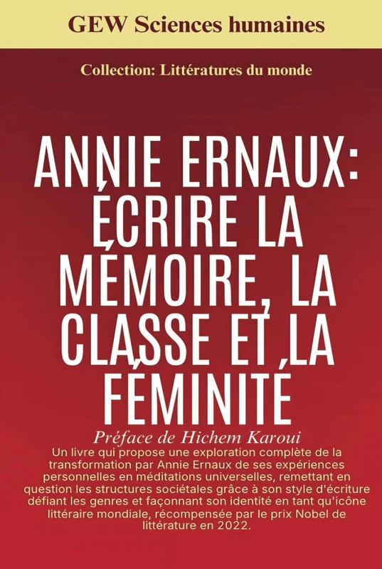 Annie Ernaux: Écrire la mémoire, la classe et la féminité (Littératures du monde)