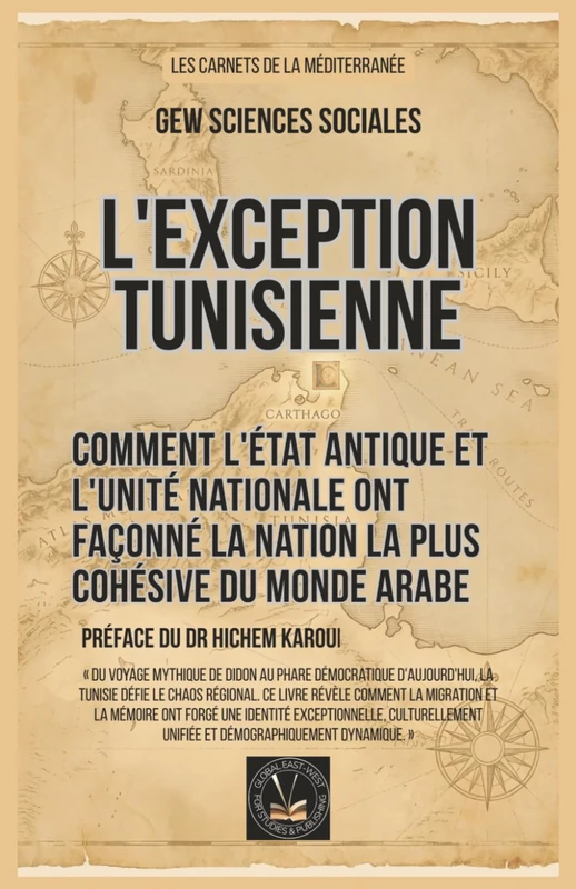 L'exception tunisienne: Comment l'État antique et l'unité nationale ont façonné la nation la plus cohésive du monde arabe