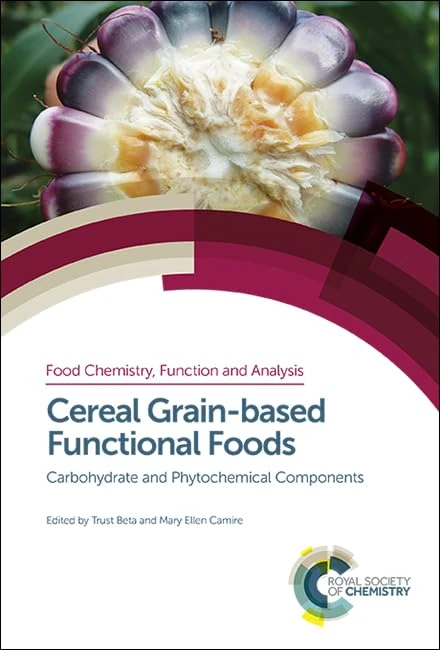 Cereal Grain-based Functional Foods: Carbohydrate and Phytochemical Components: Volume 6 (Food Chemistry, Function and Analysis)