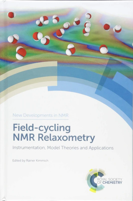 Field-cycling NMR Relaxometry: Instrumentation, Model Theories and Applications: Volume 18 (New Developments in NMR)