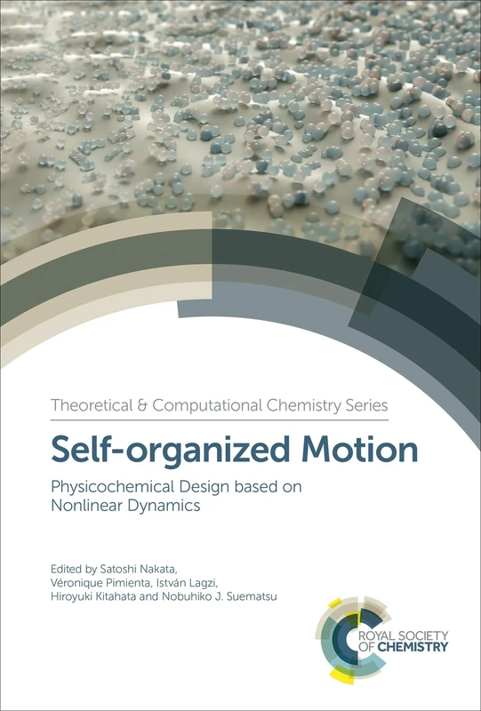 Self-organized Motion: Physicochemical Design based on Nonlinear Dynamics: Volume 14 (Theoretical and Computational Chemistry Series)