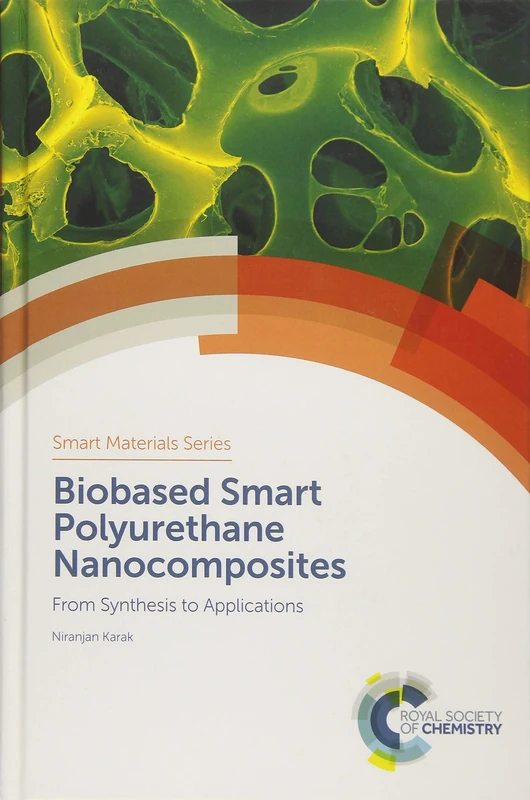 Biobased Smart Polyurethane Nanocomposites: From Synthesis to Applications: Volume 27 (Smart Materials Series)