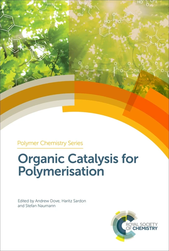 Organic Catalysis for Polymerisation: Volume 31 (Polymer Chemistry Series)