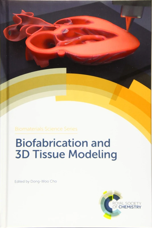 Biofabrication and 3D Tissue Modeling: Volume 3 (Biomaterials Science Series)