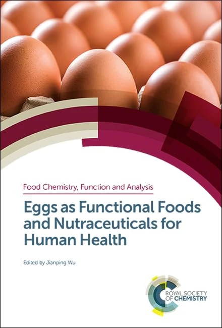 Eggs as Functional Foods and Nutraceuticals for Human Health: Volume 14 (Food Chemistry, Function and Analysis)