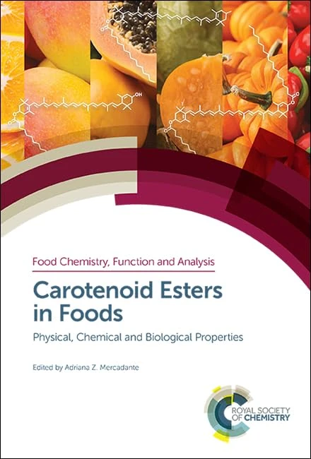 Carotenoid Esters in Foods: Physical, Chemical and Biological Properties: Volume 13 (Food Chemistry, Function and Analysis)