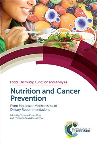 Nutrition and Cancer Prevention: From Molecular Mechanisms to Dietary Recommendations: Volume 21 (Food Chemistry, Function and Analysis)