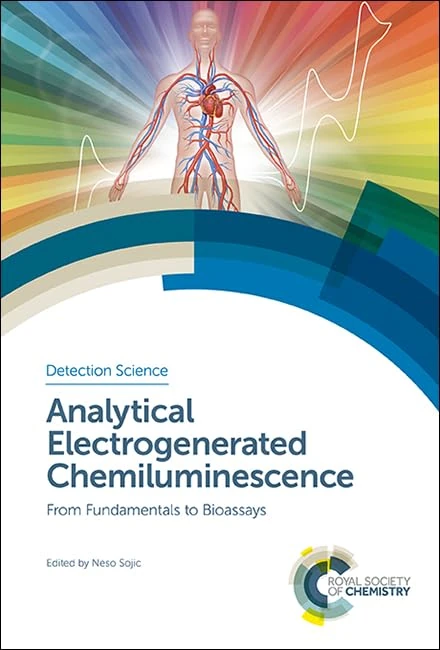 Analytical Electrogenerated Chemiluminescence: From Fundamentals to Bioassays: Volume 15 (Detection Science Series)