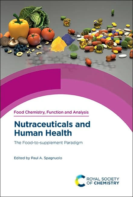 Nutraceuticals and Human Health: The Food-to-supplement Paradigm: Volume 23 (Food Chemistry, Function and Analysis)