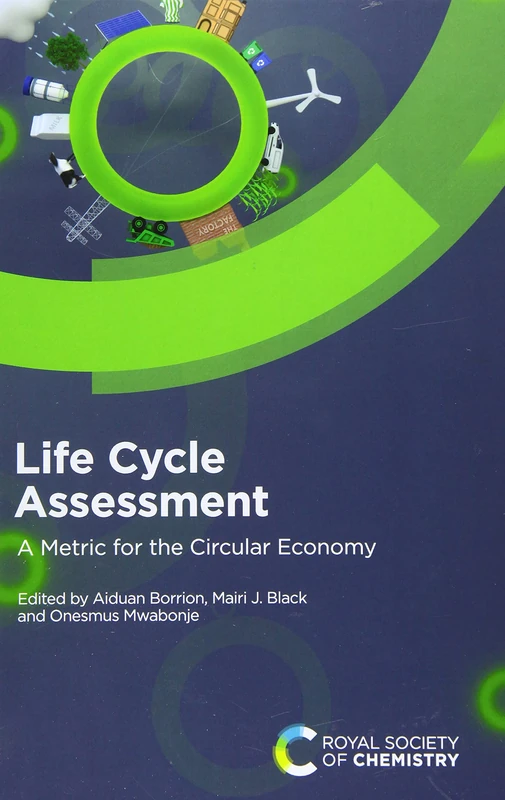 Life Cycle Assessment: A Metric for the Circular Economy