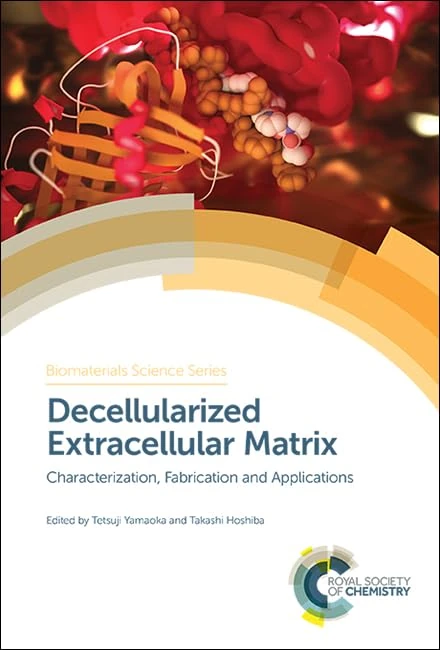 Decellularized Extracellular Matrix: Characterization, Fabrication and Applications: Volume 6 (Biomaterials Science Series)