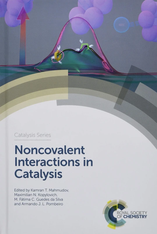 Noncovalent Interactions in Catalysis: Volume 36 (Catalysis Series)