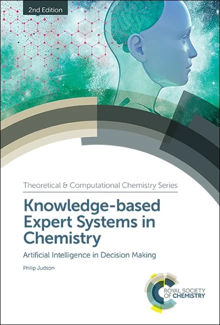 Knowledge-based Expert Systems in Chemistry: Artificial Intelligence in Decision Making: Volume 15 (Theoretical and Computational Chemistry Series)