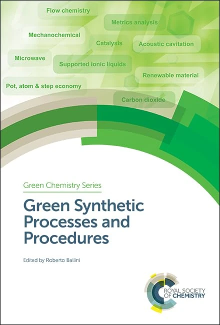 Green Synthetic Processes and Procedures: Volume 61 (Green Chemistry Series)