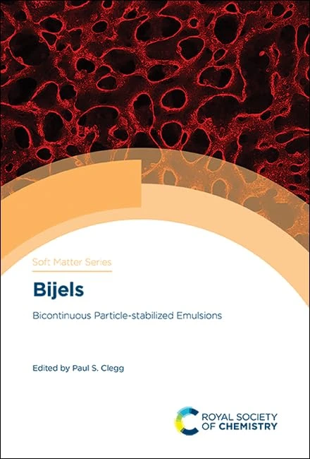 Bijels: Bicontinuous Particle-stabilized Emulsions: Volume 10 (Soft Matter Series)