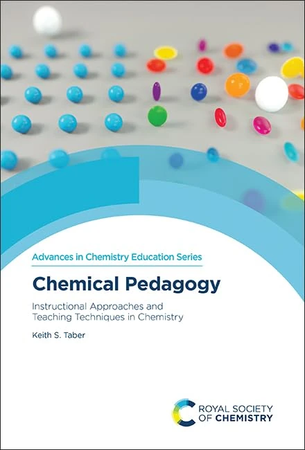 Chemical Pedagogy: Instructional Approaches and Teaching Techniques in Chemistry: Volume 12 (Advances in Chemistry Education Series)