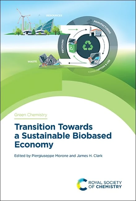 Transition Towards a Sustainable Biobased Economy: Volume 64 (Green Chemistry Series)