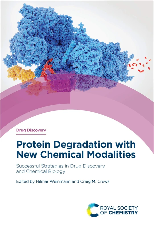 Protein Degradation with New Chemical Modalities: Successful Strategies in Drug Discovery and Chemical Biology: Volume 74 (Drug Discovery Series)