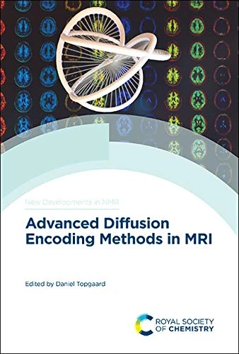 Advanced Diffusion Encoding Methods in MRI: Volume 24 (New Developments in NMR)