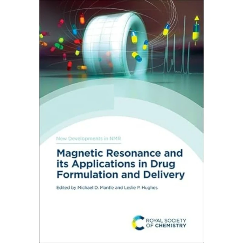 Magnetic Resonance and its Applications in Drug Formulation and Delivery: Volume 33 (New Developments in NMR)