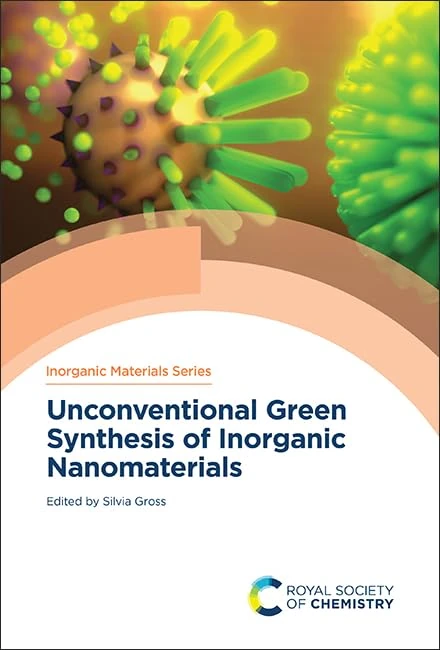 Unconventional Green Synthesis of Inorganic Nanomaterials: Volume 14 (Inorganic Materials Series)