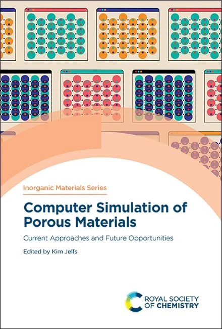 Computer Simulation of Porous Materials: Current Approaches and Future Opportunities: Volume 8 (Inorganic Materials Series)