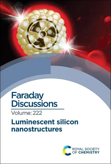 Luminescent Silicon Nanostructures: Faraday Discussion 222: Volume 222 (Faraday Discussions)