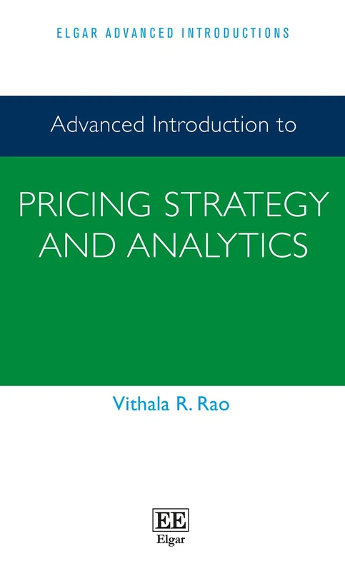 Advanced Introduction to Pricing Strategy and Analytics (Elgar Advanced Introductions series)