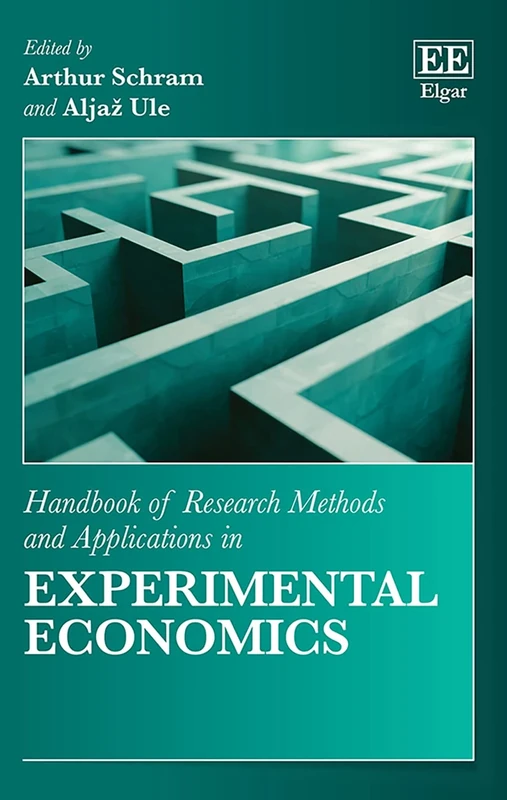 Handbook of Research Methods and Applications in Experimental Economics (Handbooks of Research Methods and Applications series)