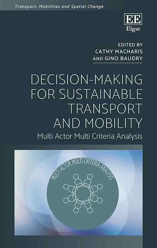 Decision-Making for Sustainable Transport and Mobility: Multi Actor Multi Criteria Analysis (Transport, Mobilities and Spatial Change) - Image 1