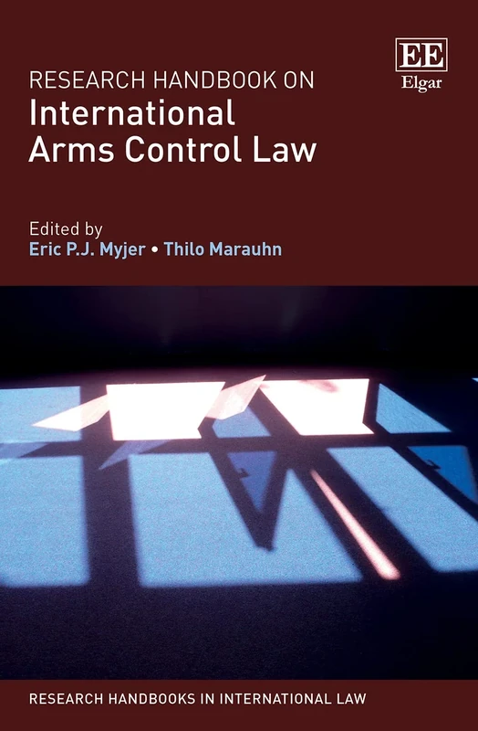 Research Handbook on International Arms Control Law (Research Handbooks in International Law series)