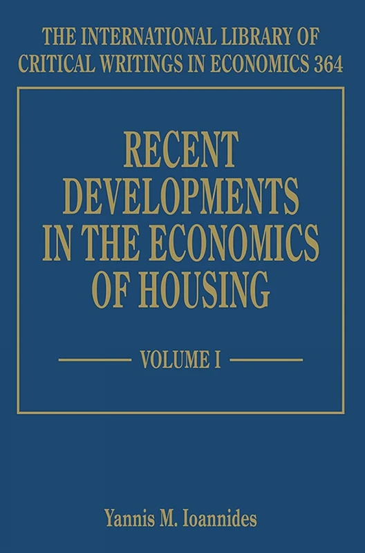 Recent Developments in the Economics of Housing (The International Library of Critical Writings in Economics series)