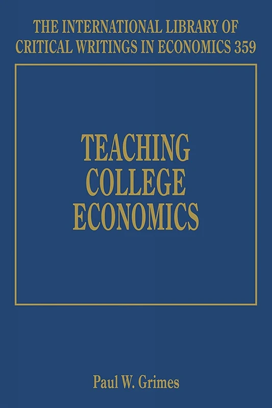 Teaching College Economics (The International Library of Critical Writings in Economics series)