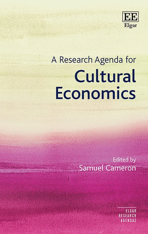 A Research Agenda for Cultural Economics (Elgar Research Agendas)