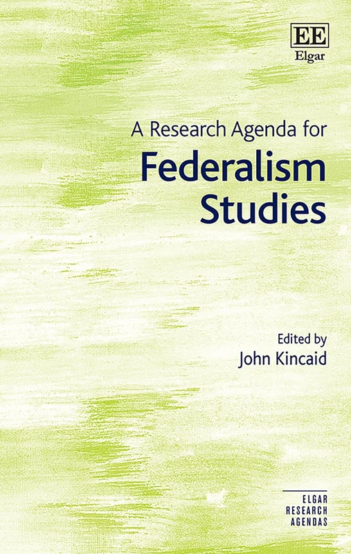 A Research Agenda for Federalism Studies (Elgar Research Agendas)