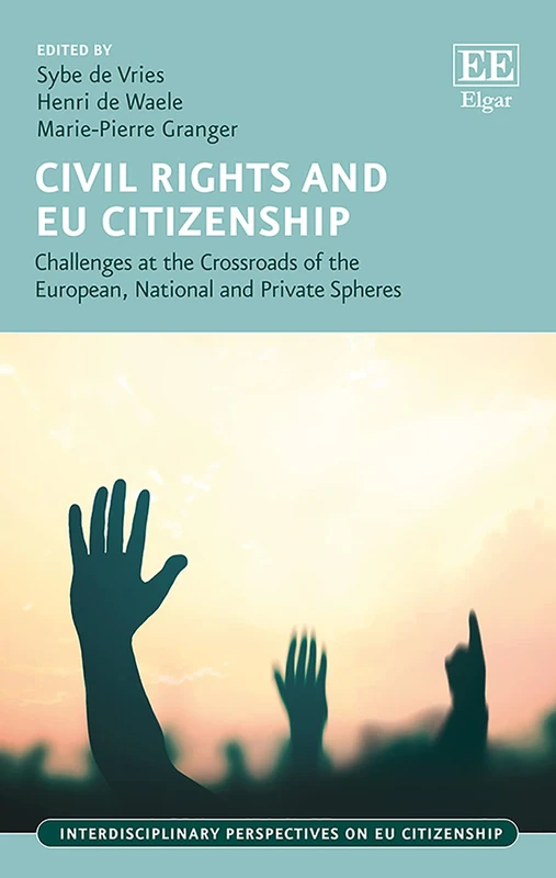 Civil Rights and EU Citizenship: Challenges at the Crossroads of the European, National and Private Spheres (Interdisciplinary Perspectives on EU Citizenship series)