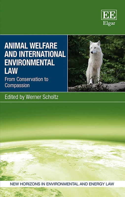 Edward Elgar Animal Welfare and International Environmental Law