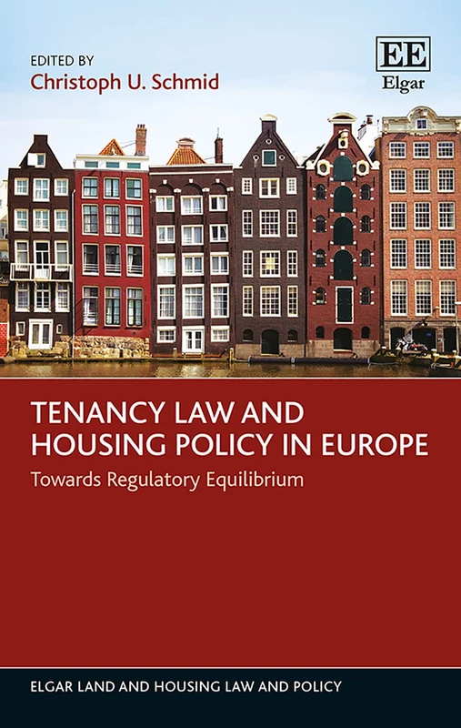 Tenancy Law and Housing Policy in Europe: Towards Regulatory Equilibrium (Elgar Land and Housing Law and Policy series)