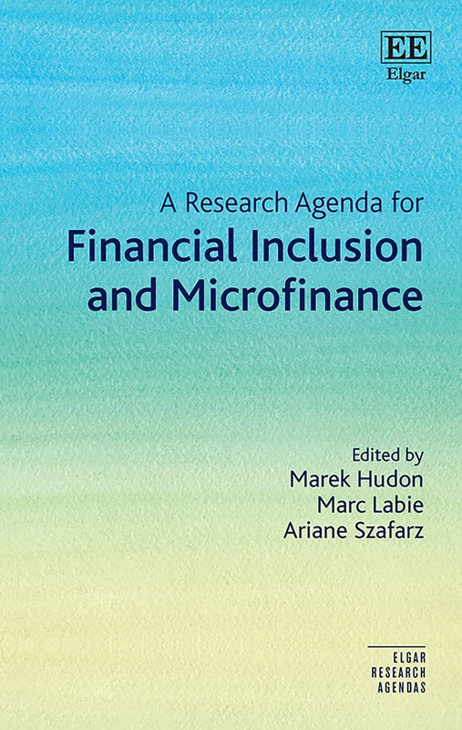 A Research Agenda for Financial Inclusion and Microfinance (Elgar Research Agendas)