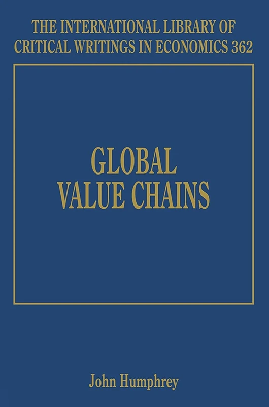 Global Value Chains (The International Library of Critical Writings in Economics series)