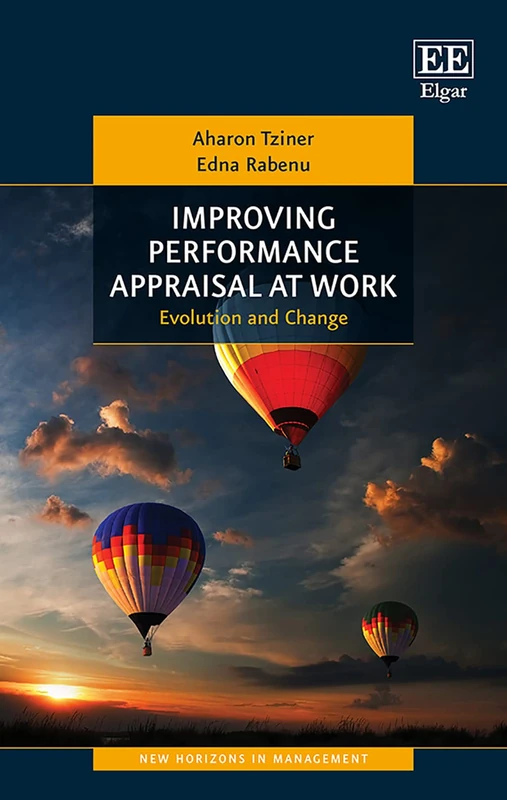 Improving Performance Appraisal at Work: Evolution and Change (New Horizons in Management series)