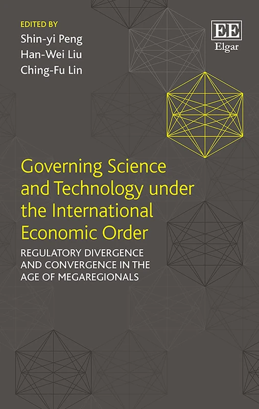 Governing Science and Technology under the International Economic Order: Regulatory Divergence and Convergence in the Age of Megaregionals