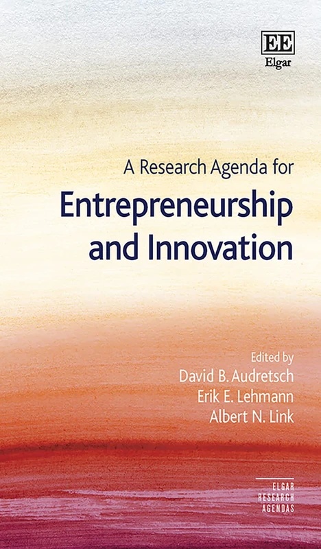 A Research Agenda for Entrepreneurship and Innovation (Elgar Research Agendas)