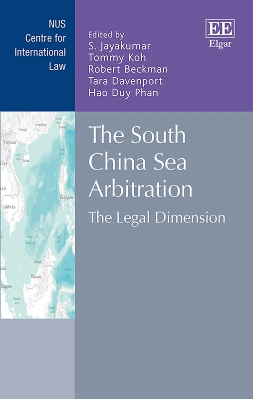 The South China Sea Arbitration: The Legal Dimension (NUS Centre for International Law series)