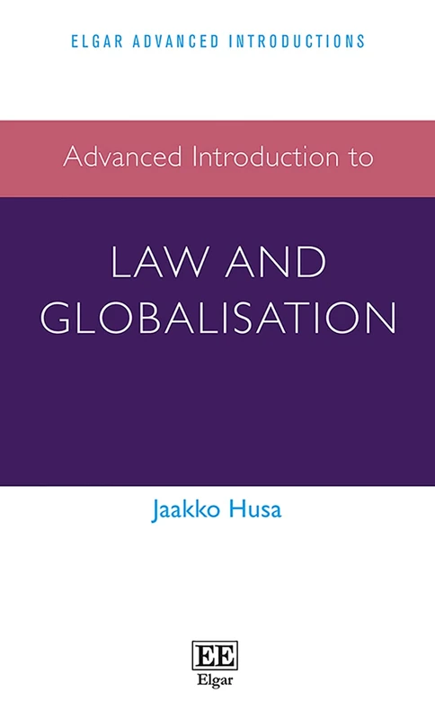 Advanced Introduction to Law and Globalisation (Elgar Advanced Introductions series)