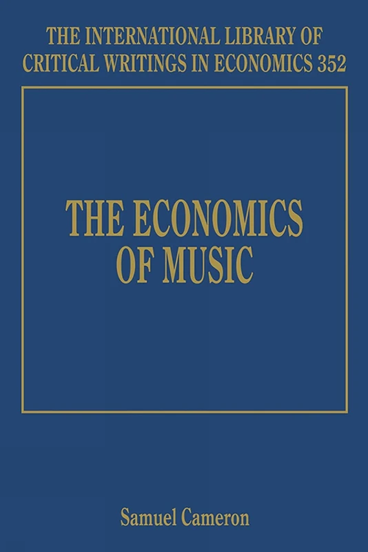 The Economics of Music (The International Library of Critical Writings in Economics series)